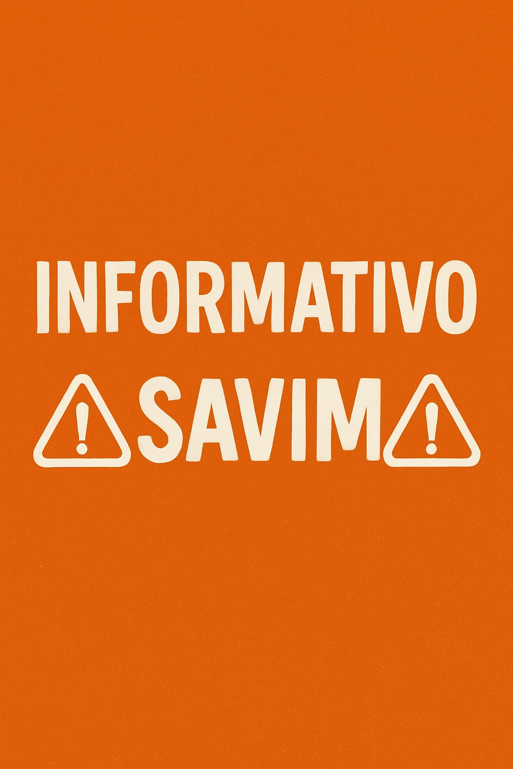 ⚠️ INFORMATIVO DO SAVIM 📢