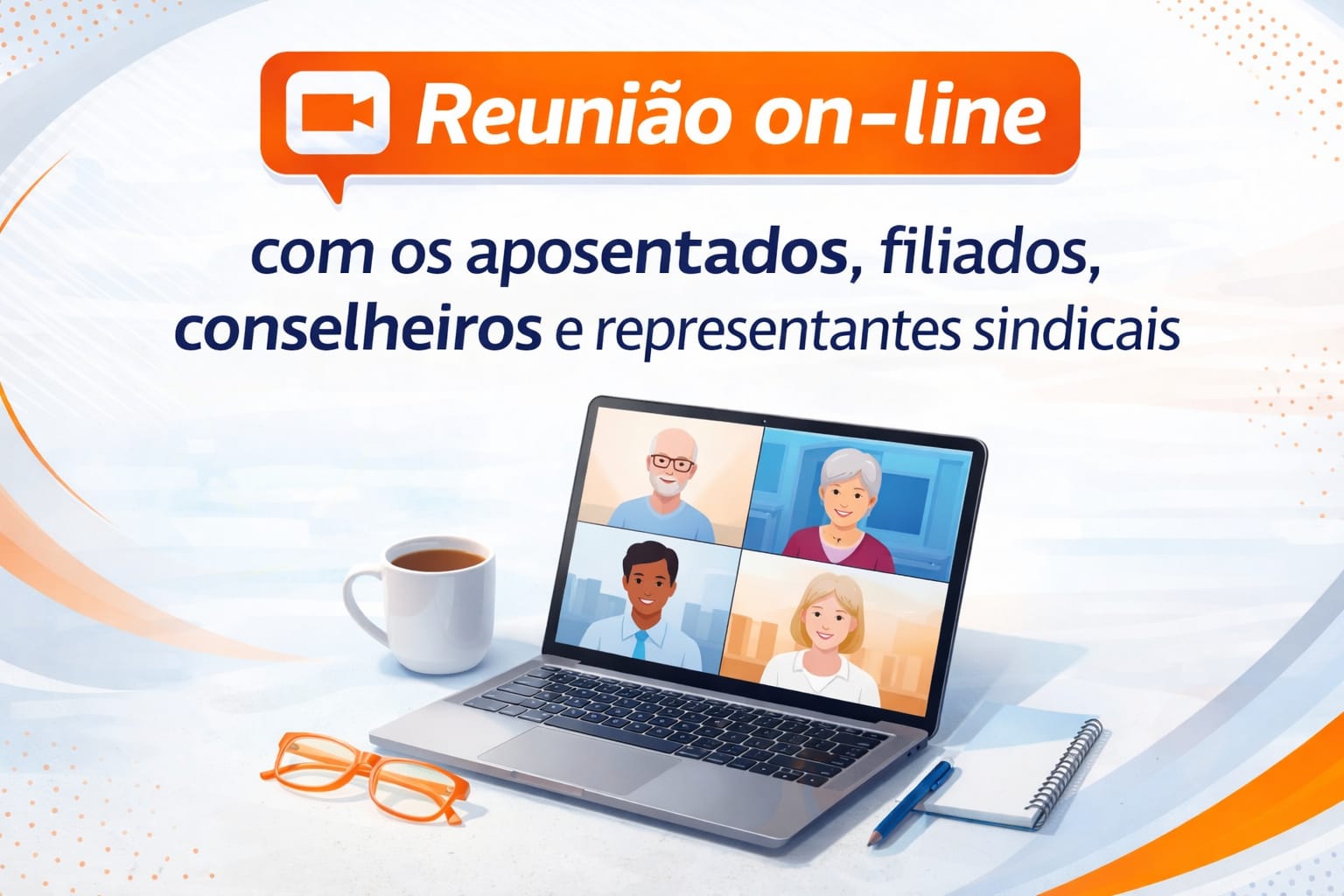 Reunião on-line com o Aposentados, Filiados, Conselheiros e Representantes Sindicais